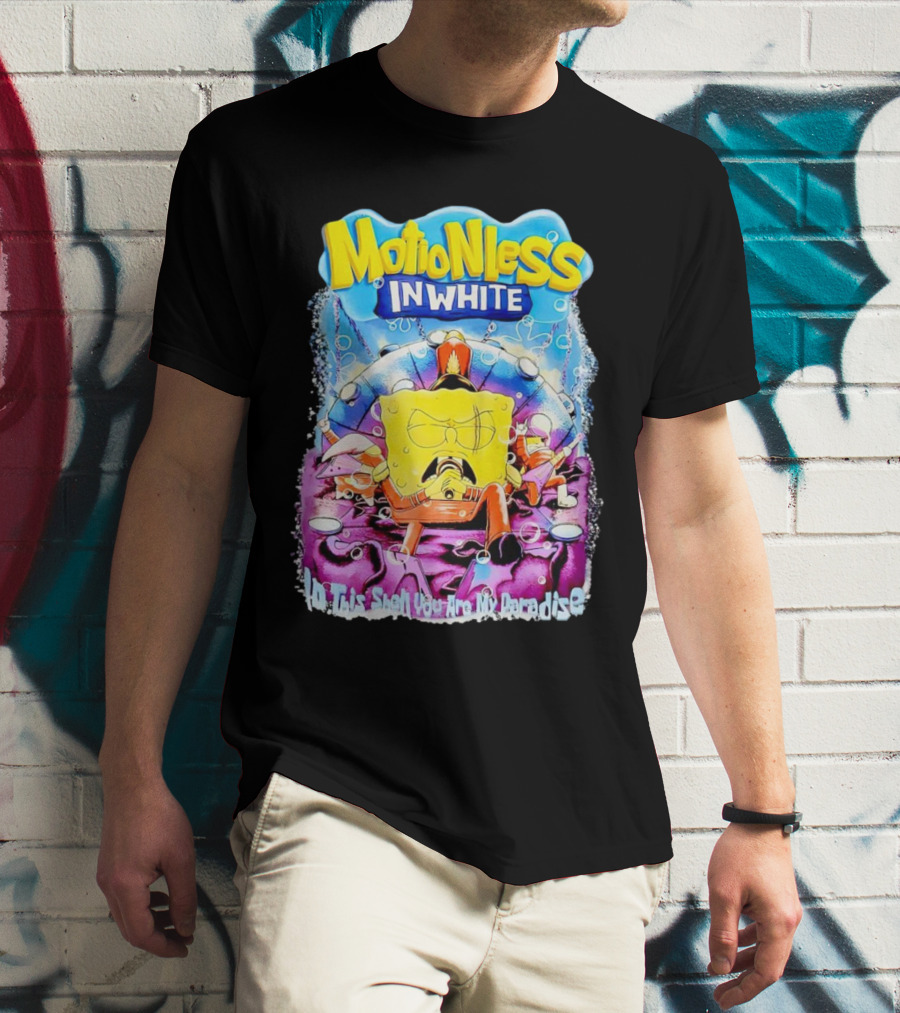Motionless In White Spongebob No This Isn't You Are My Paradise T-Shirt