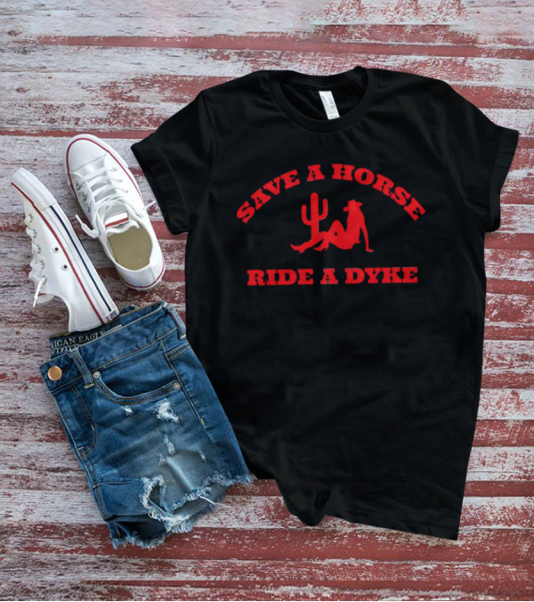 Save A Horse Ride A Dyke Cactus And Cowboy Hat T-Shirt
