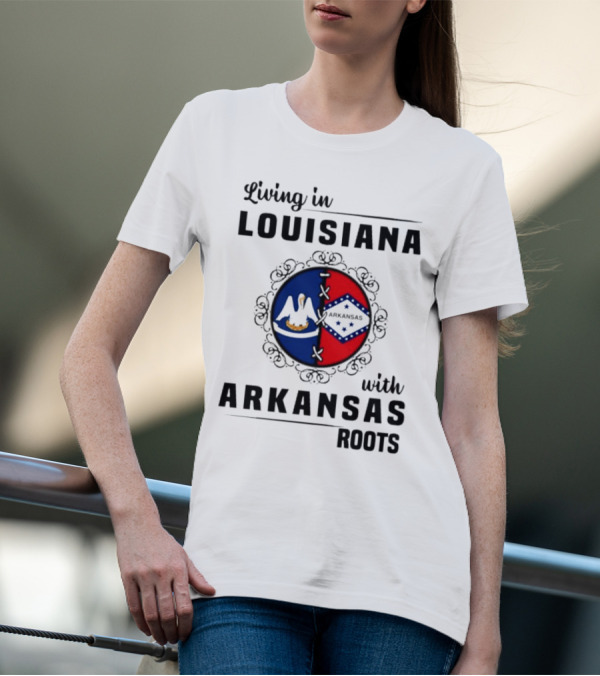 Living In Louisiana With Arkansas Heritage Symbols And Flags T-Shirt