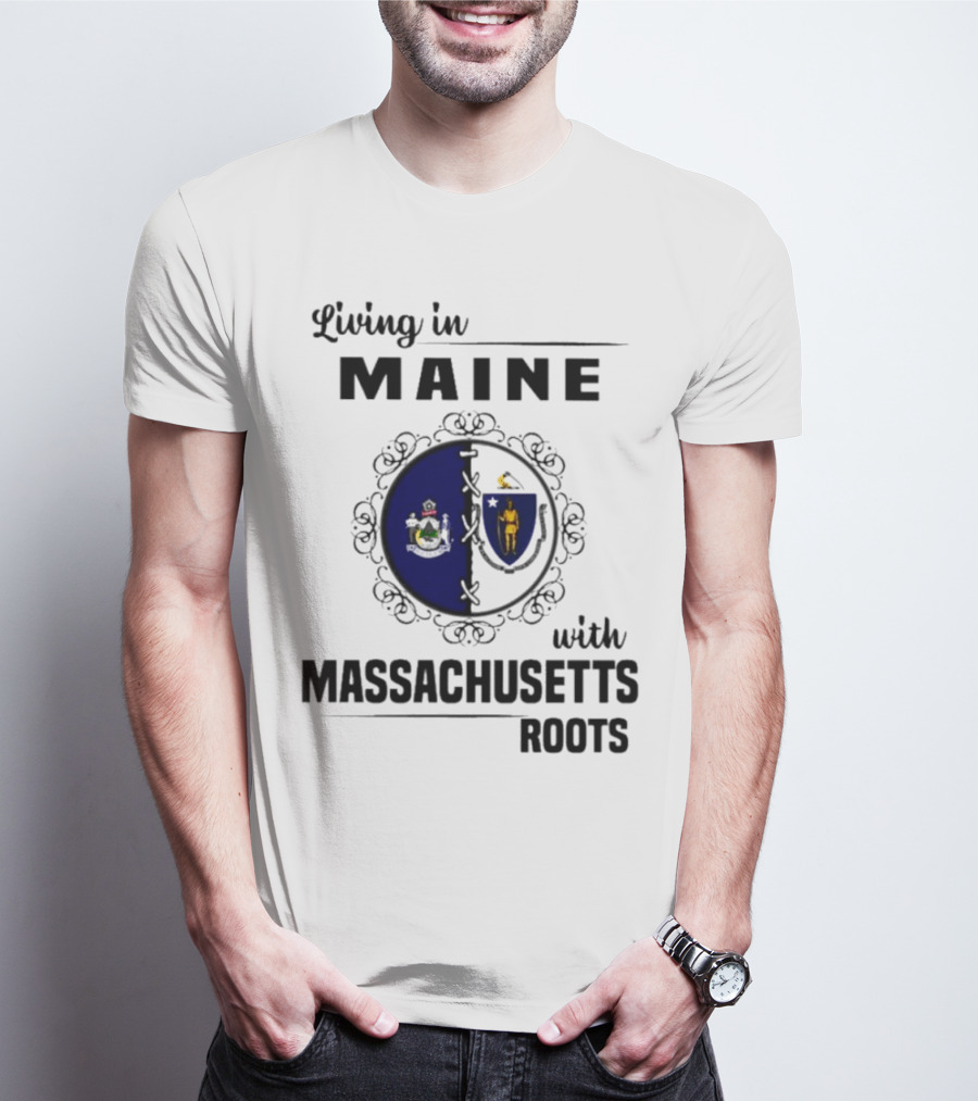 Living In Maine With Massachusetts Roots Emblem Illustrating State Seals T-Shirt