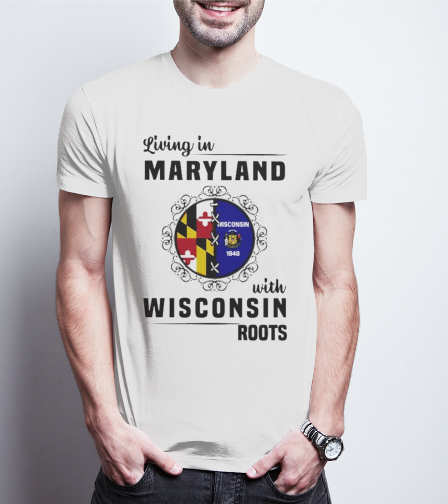 Living In Maryland With Wisconsin Roots Emblem T-Shirt