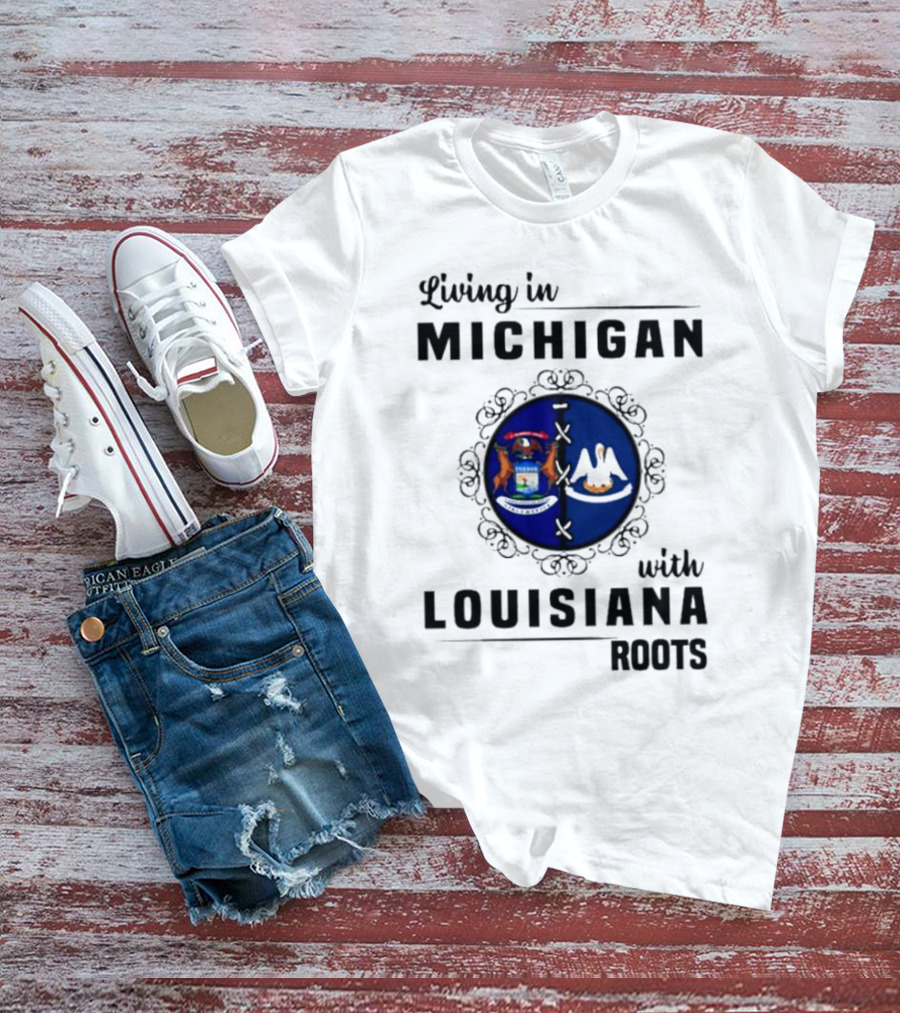 Living In Michigan With Louisiana Roots Emblem Featuring State Symbols T-Shirt
