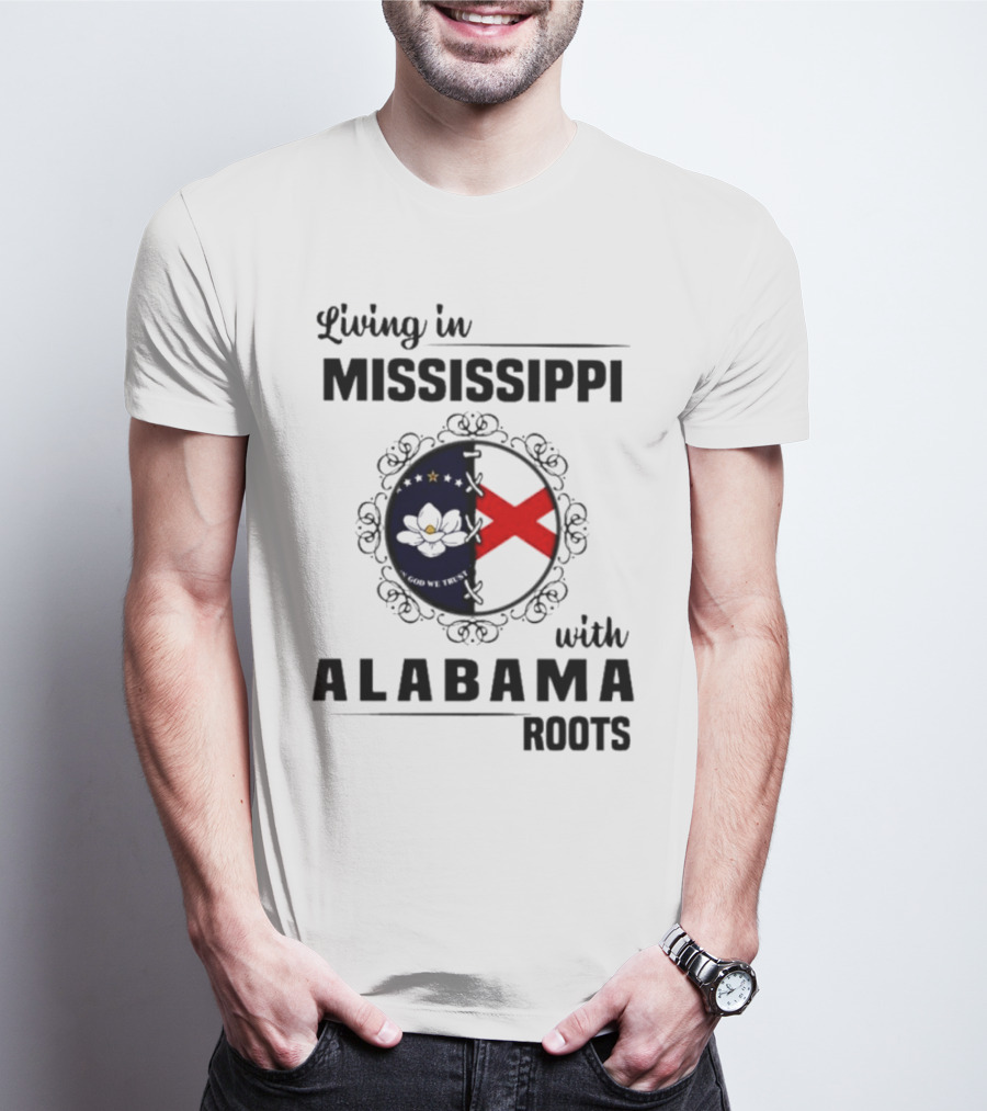 Living In Mississippi With Alabama Roots God We Trust Magnolia Cross Flag T-Shirt