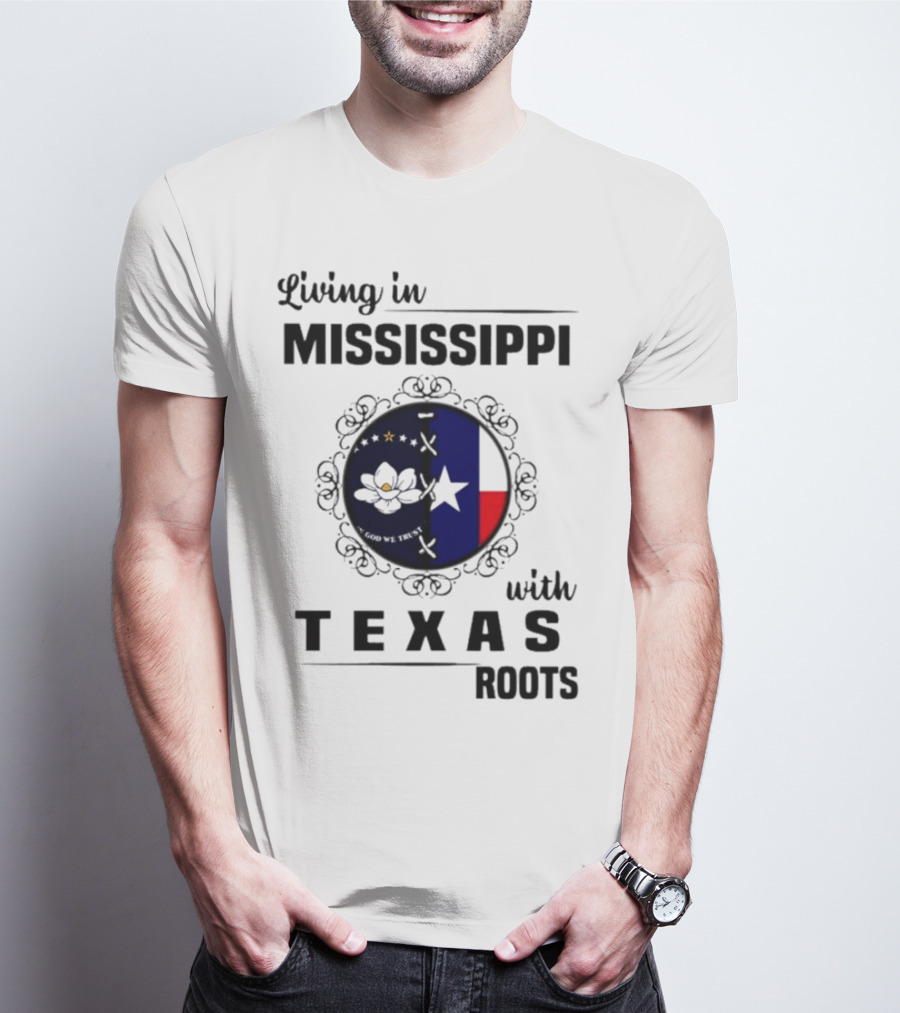 Living In Mississippi God We Trust Texas Roots Magnolia Flag Star T-Shirt