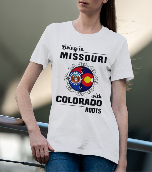 Living In Missouri With Colorado Roots State Emblems And Flags T-Shirt