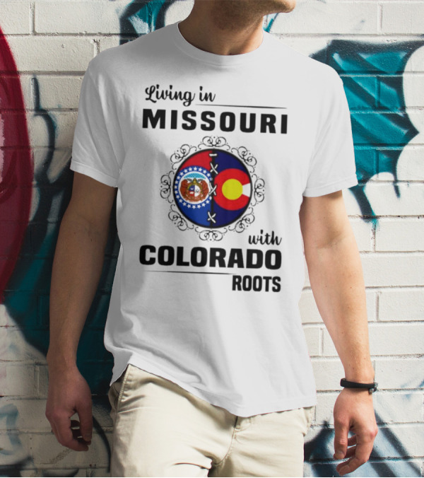 Living In Missouri With Colorado Roots State Emblems And Flags T-Shirt