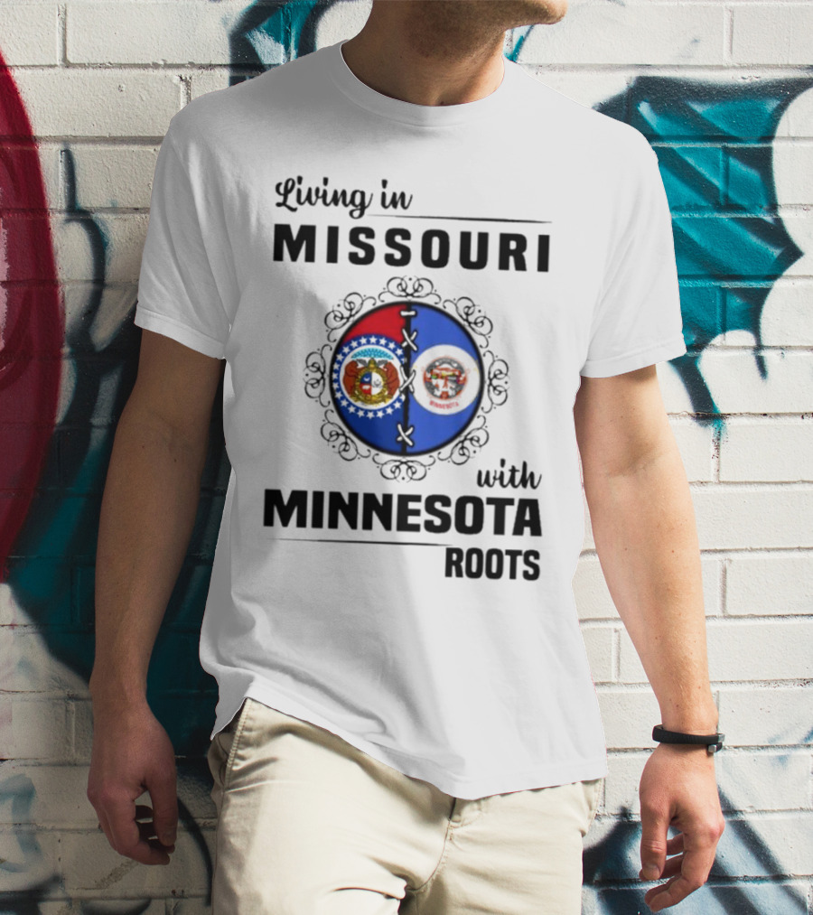 Living In Missouri Proudly Displaying Minnesota Roots State Flags T-Shirt