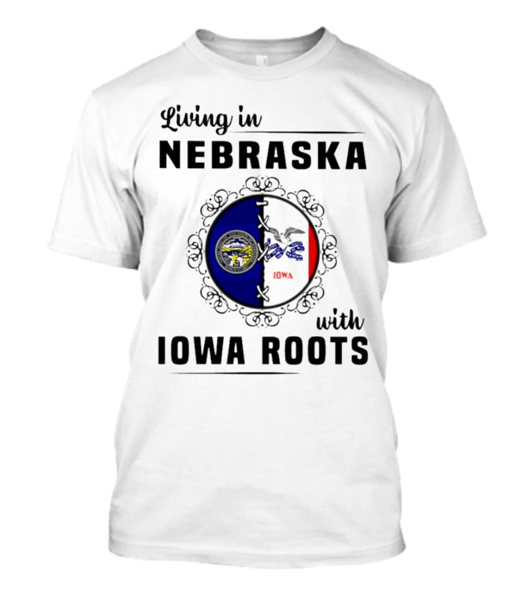 Living In Nebraska Nebraska State Seal With Iowa Iowa Flag Roots T-Shirt