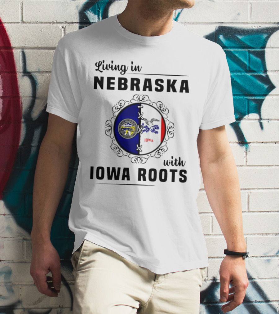 Living In Nebraska Nebraska State Seal With Iowa Iowa Flag Roots T-Shirt