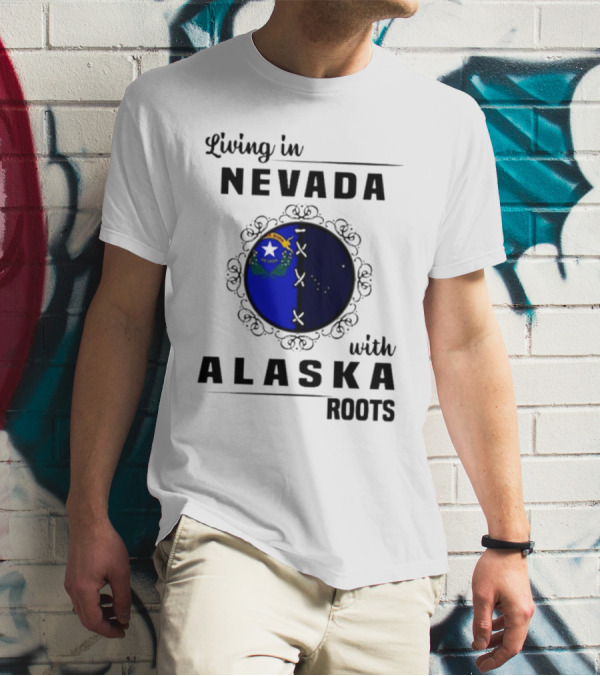 Living In Nevada With Alaska Roots State Pride Fusion Emblem T-Shirt