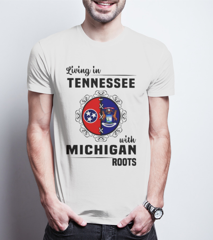 Living In Tennessee With Michigan Roots Flags And State Seal T-Shirt