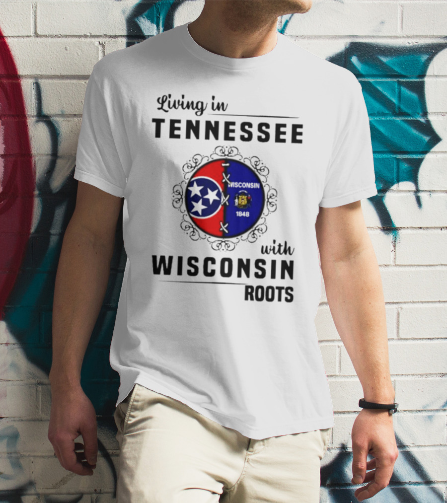 Living In Tennessee With Wisconsin Roots Featuring Intertwined State Symbols T-Shirt