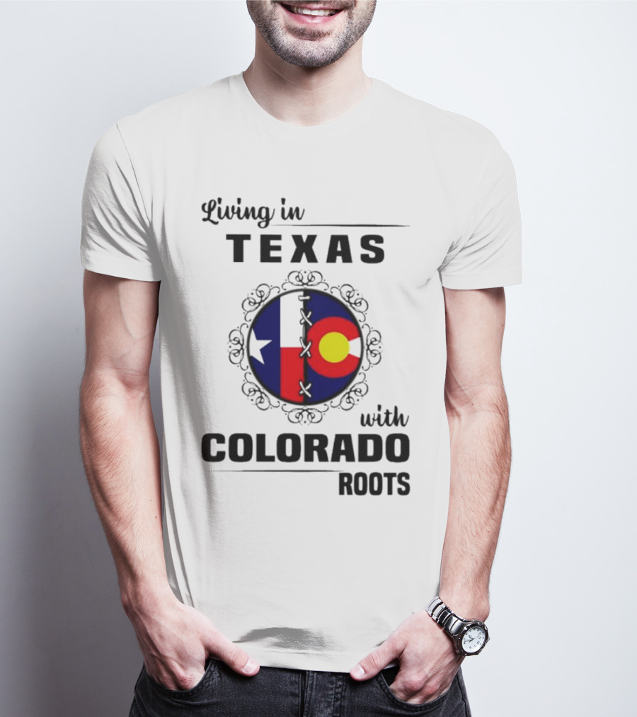 Living In Texas With Colorado Roots Flag Fusion T-Shirt