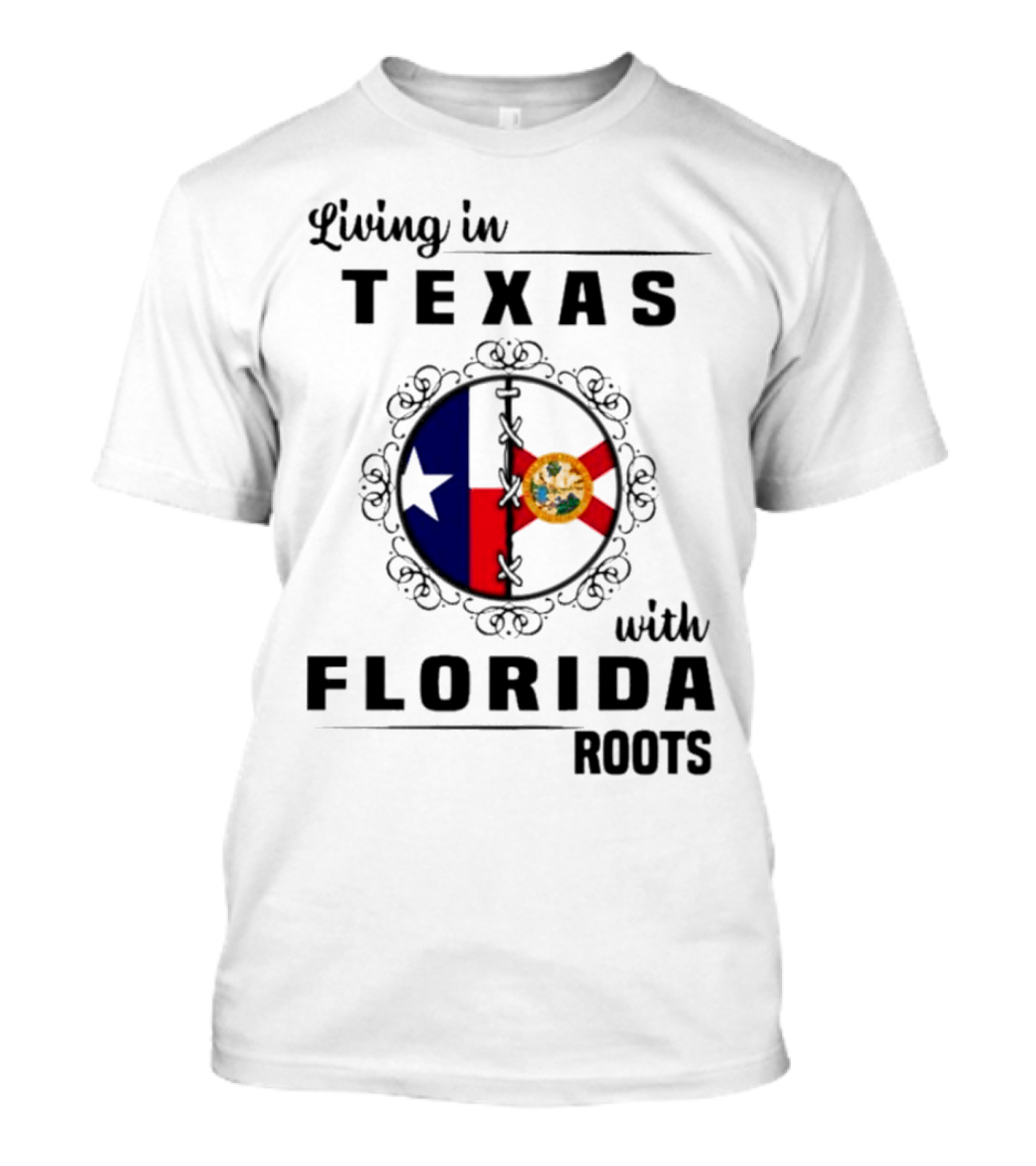Living In Texas With Florida Roots Texas Flag And Florida Emblem With Decorative Border T-Shirt