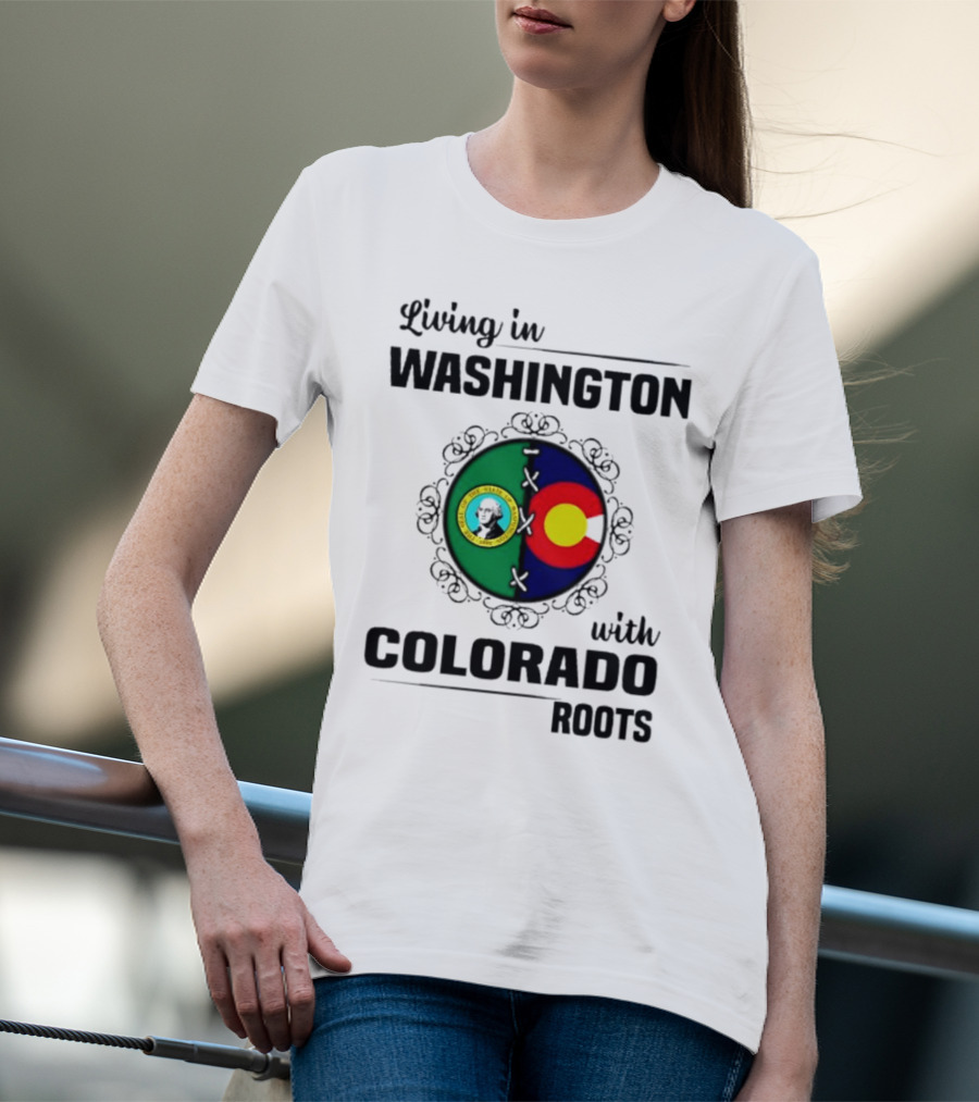 Living In Washington State With Colorado Flag Roots And Vivid Emblems T-Shirt