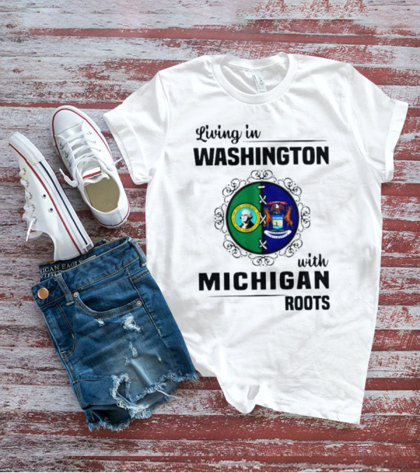 Living In Washington With Michigan Roots Dual State Flags Connection T-Shirt