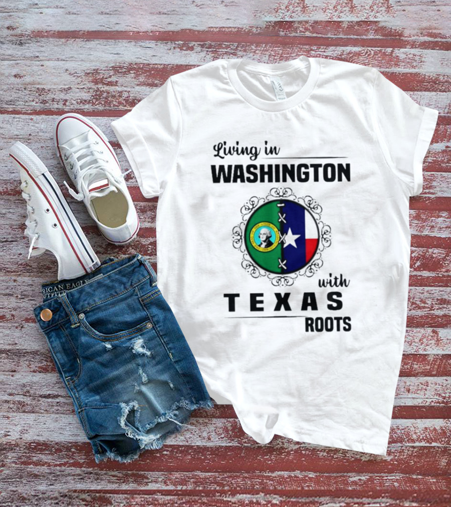 Living In Washington With Texas Roots Seal And Flag T-Shirt