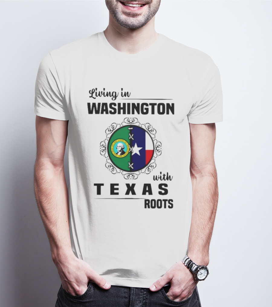 Living In Washington With Texas Roots Seal And Flag T-Shirt
