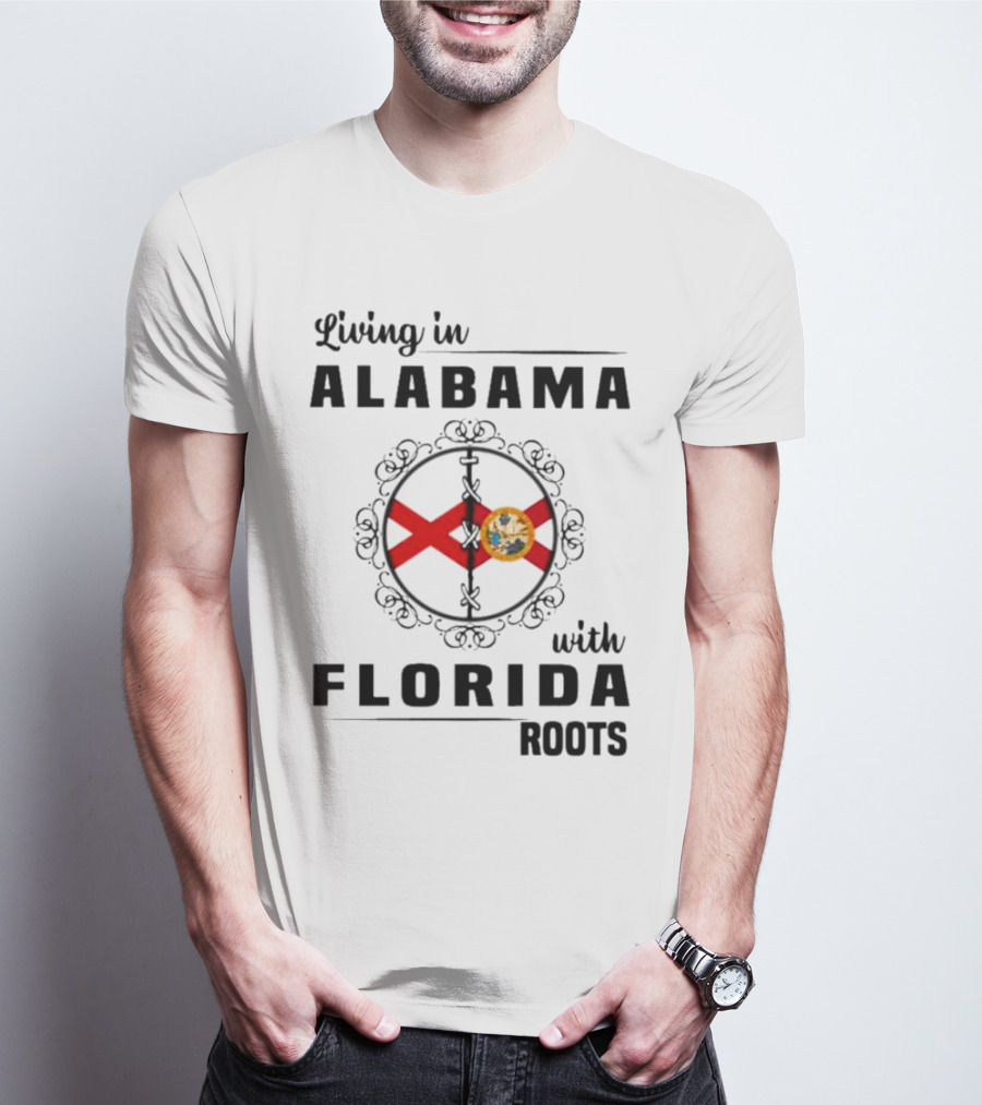 Living In Alabama With Florida Roots Alabama And Florida State Flags T-Shirt