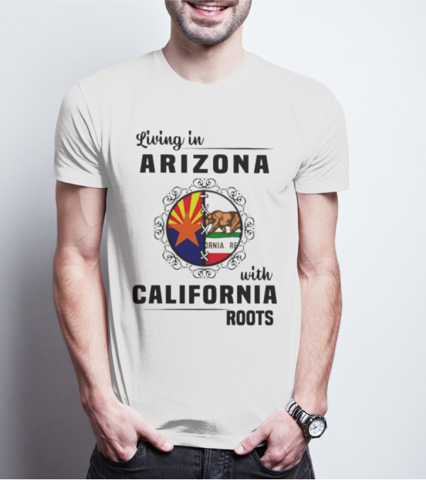 Living In Arizona With California Roots Emblem Featuring State Flags And Bear T-Shirt