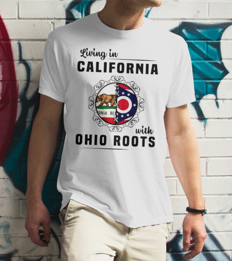 Living In California With Ohio Roots California Republic Ohio Flag Fusion T-Shirt