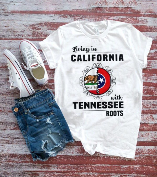 Living In California With Tennessee Roots California Republic And Tennessee Flag T-Shirt