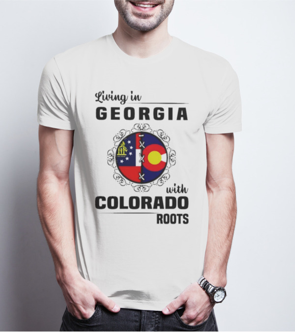 Living In Georgia With Colorado Roots Flag Fusion T-Shirt
