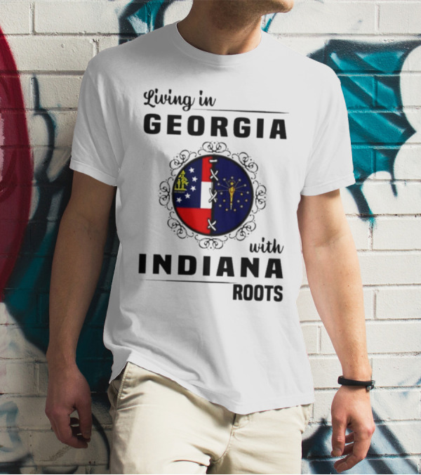 Living In Georgia With Indiana Roots – State Flags Connection T-Shirt