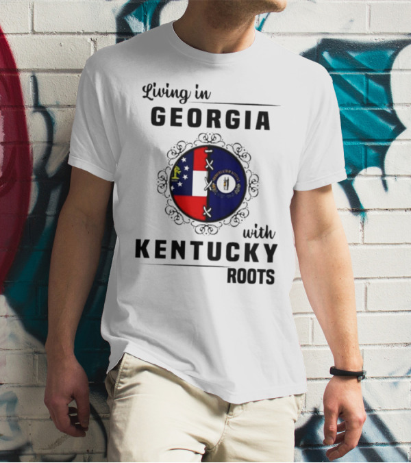 Living In Georgia With Deep Kentucky Roots Featuring State Flags T-Shirt