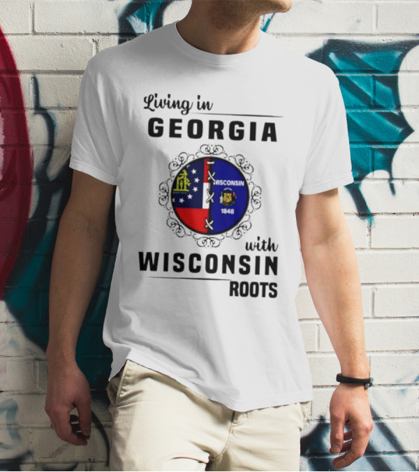 Living In Georgia With Wisconsin Roots Flag States Circle Emblem T-Shirt