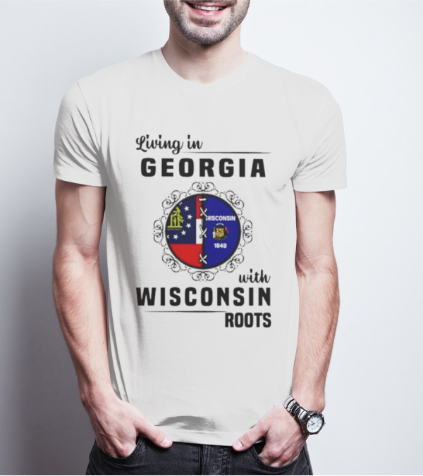 Living In Georgia With Wisconsin Roots Flag States Circle Emblem T-Shirt