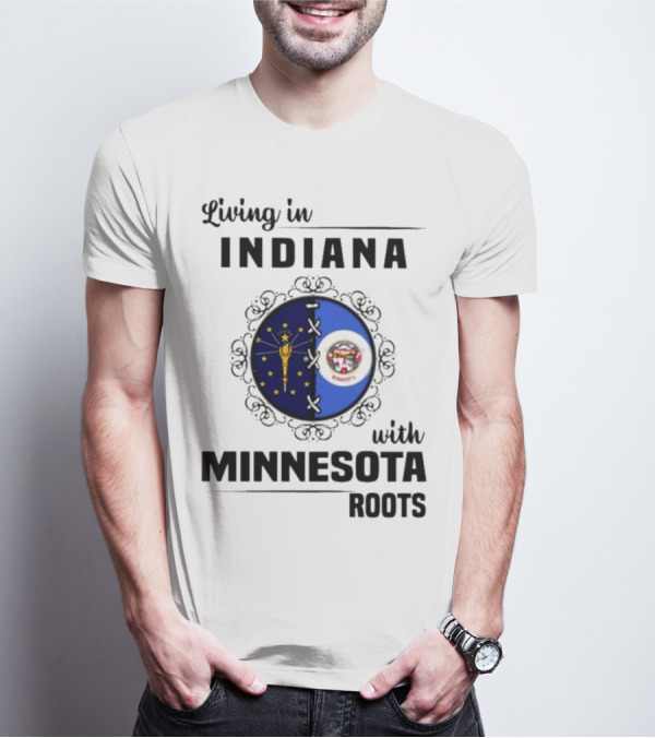 Living In Indiana With Minnesota Roots Flag Emblem T-Shirt