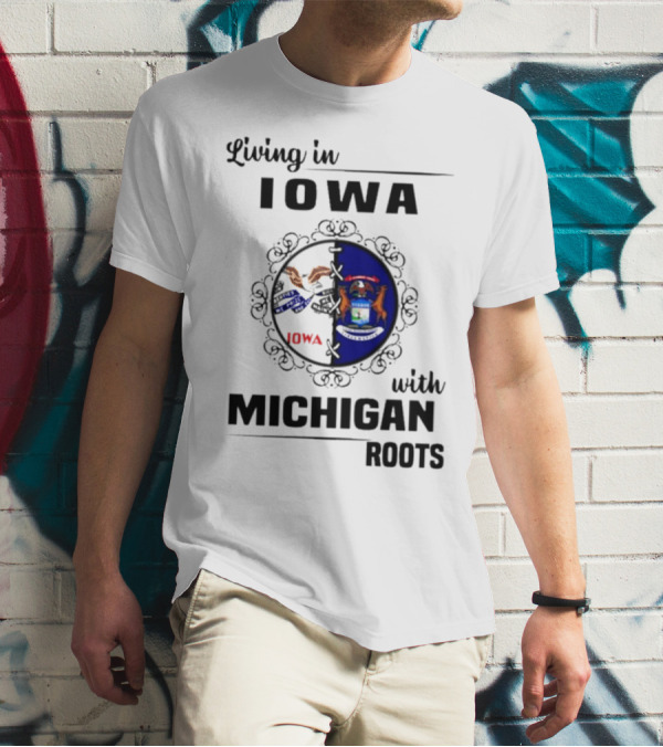 Living In Iowa With Michigan Roots State Seals T-Shirt