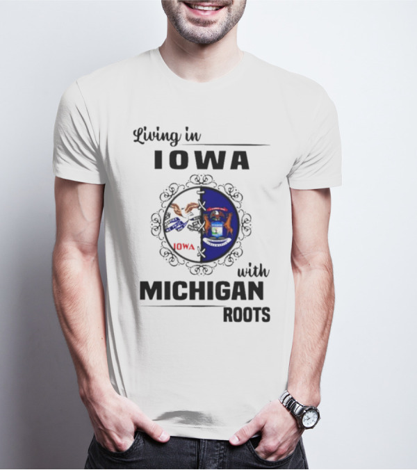 Living In Iowa With Michigan Roots State Seals T-Shirt