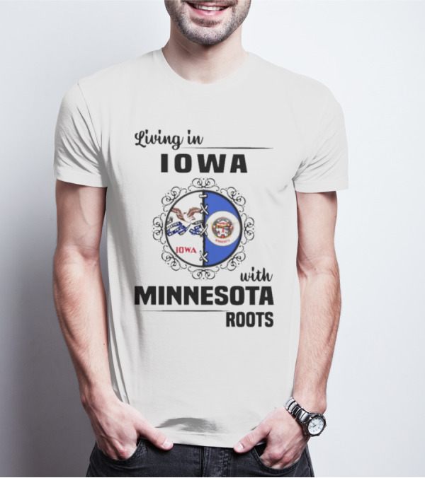 Living In Iowa With Minnesota Roots Iowa Flag Minnesota Flag Heritage Connection T-Shirt