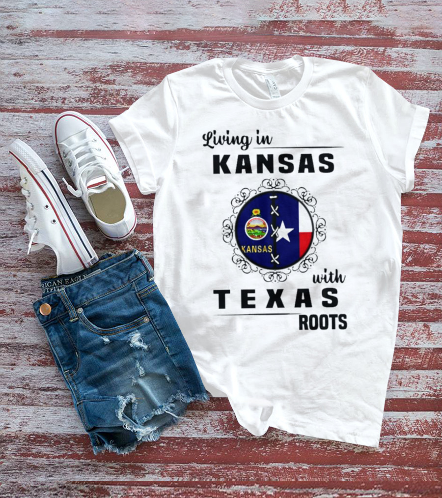 Living In Kansas With Texas Roots With Kansas Seal And Texas Flag T-Shirt