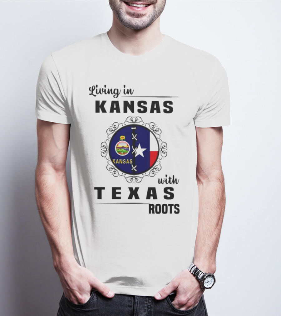 Living In Kansas With Texas Roots With Kansas Seal And Texas Flag T-Shirt
