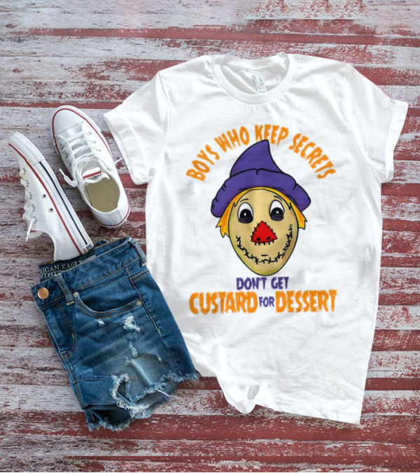 Boys Who Keep Secrets Don't Get Custard For Dessert Scarecrow Mask T-Shirt