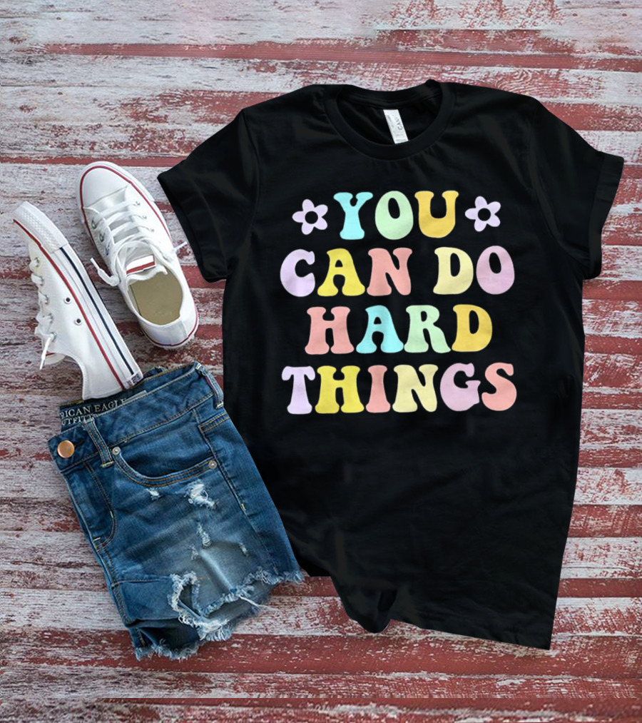 You Can Do Hard Things Motivational Phrase Pastel Colors With Floral Accents T-Shirt