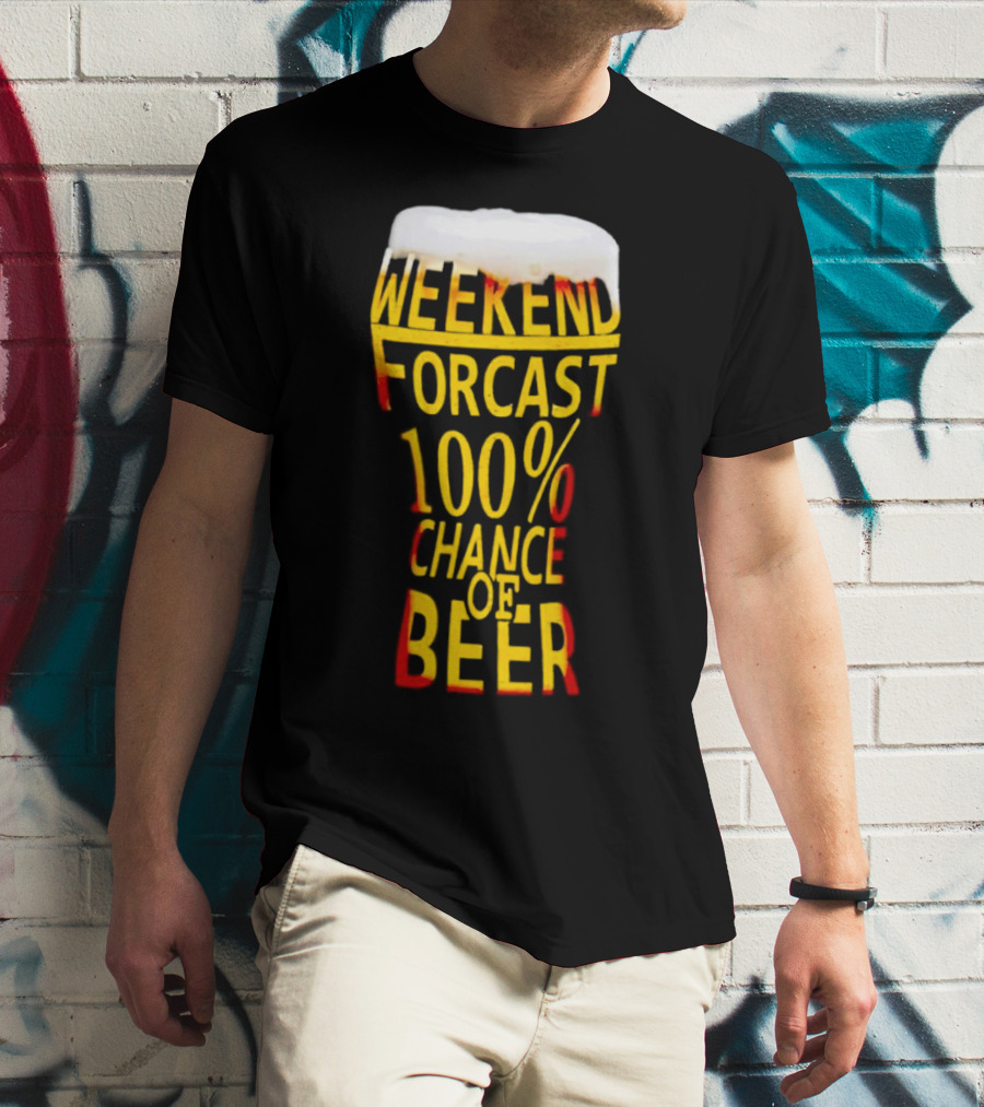 Weekend Forecast 100% Chance Of Beer Pint Glass T-Shirt