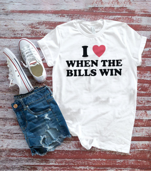 I Heart When The Bills Win T-Shirt