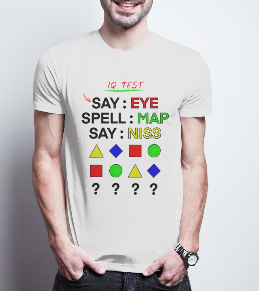 IQ Test Say Eye Spell Map Say Niss Shapes Puzzle T-Shirt