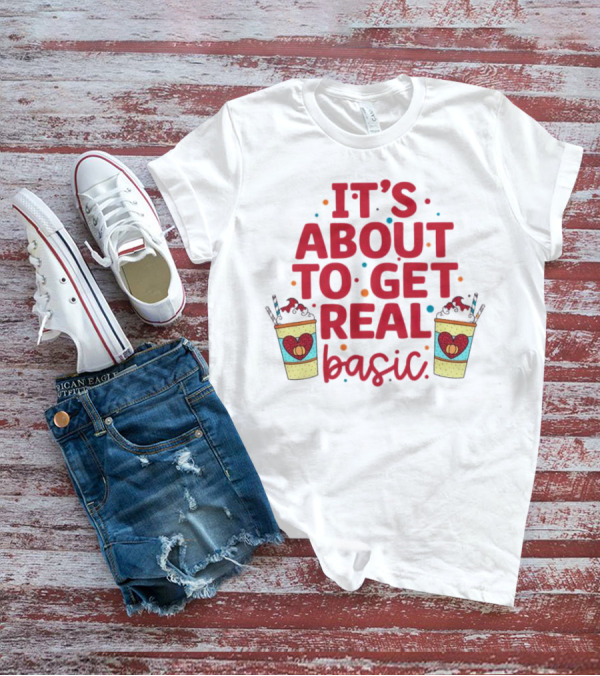 It’s About To Get Real Basic Milkshake Fun T-Shirt