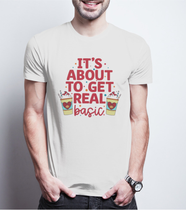 It’s About To Get Real Basic Milkshake Fun T-Shirt