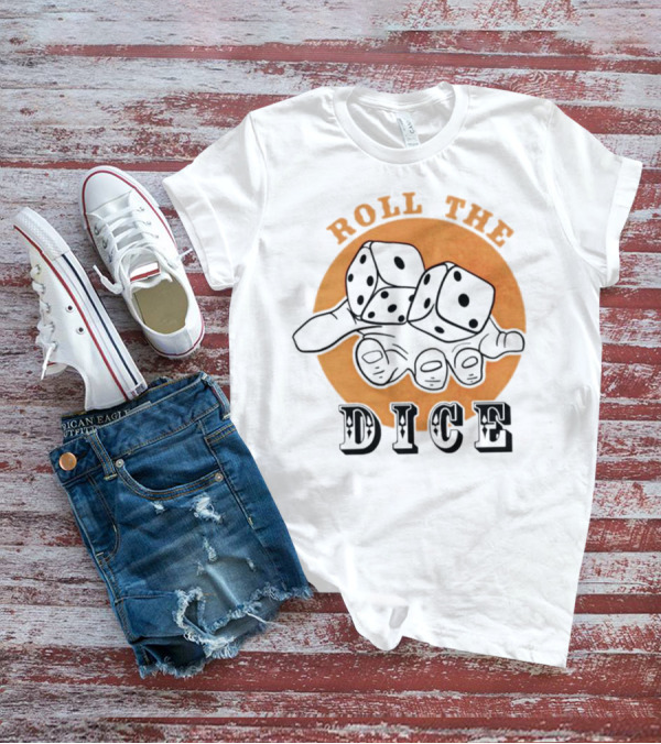 Roll The Dice Hand With Dice T-Shirt
