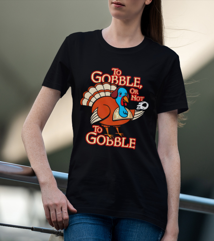 To Gobble Or Not To Gobble Turkey With Shakespearean Skull T-Shirt