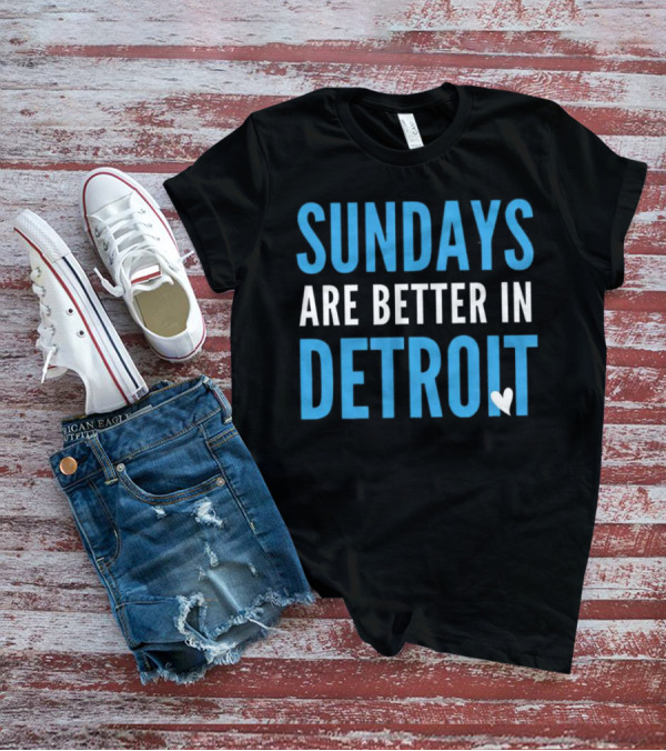 Sundays Are Better In Detroit T-Shirt