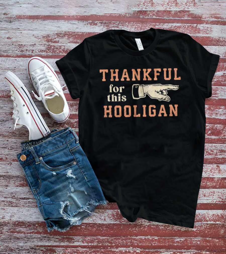 THANKFUL FOR THIS HOOLIGAN FINGER POINTING T-Shirt