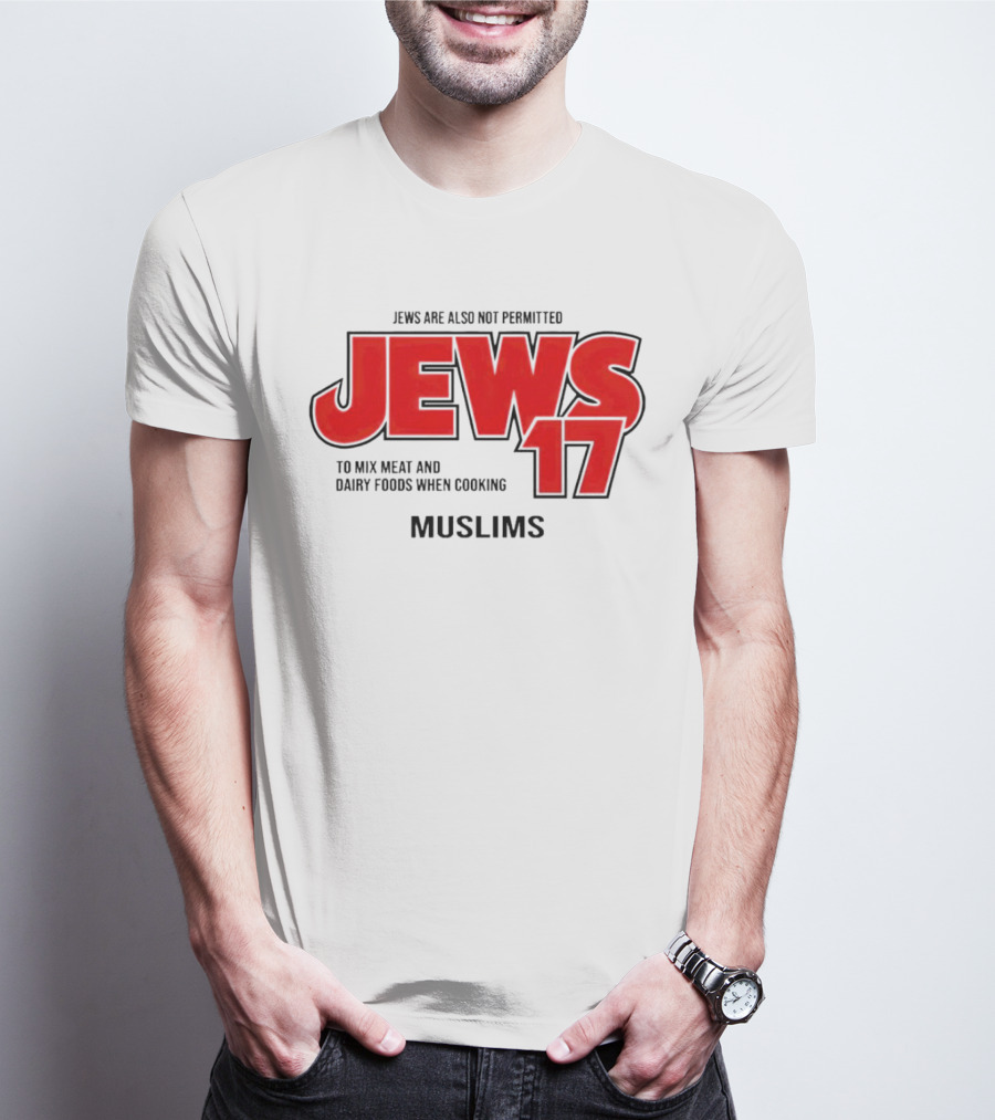Jews Are Also Not Permitted Jews 17 To Mix Meat And Dairy Foods When Cooking Muslims T-Shirt