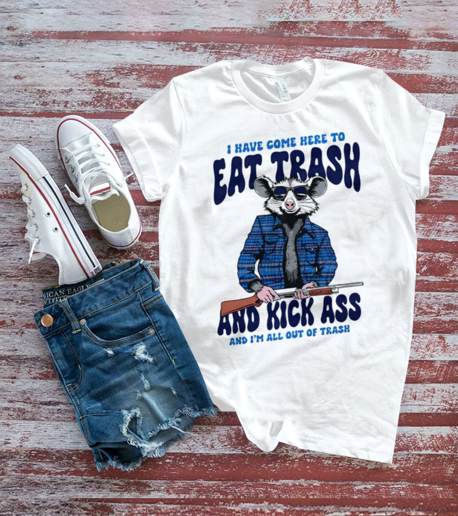 I Have Come Here To Eat Trash And Kick Ass Raccoon With Rifle T-Shirt